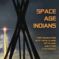 ( C9j4x ) Space Age Indians: Their Encounters with the Blue Men, Reptilians, and Other Star People b