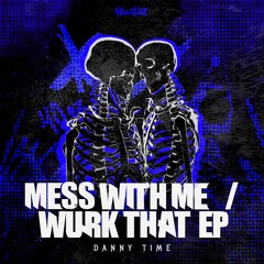 Danny Time - Mess With Me ft. AK RENNY