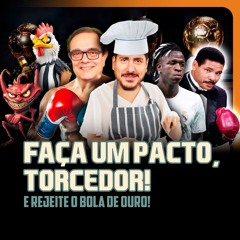 Faça um PACTO, Torcedor! E Rejeite o Bola de Ouro! | TROCANDO AS BOLAS