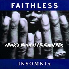 Insomnia - Faithless (eDak's BRUTAL minimal mix)[FREE DL -click "Buy"]