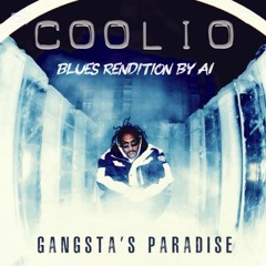 Coolio - Gangsta’s paradise ( Blues rendition by AI )