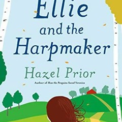 [READ] EPUB KINDLE PDF EBOOK Ellie and the Harpmaker by  Hazel Prior 📭