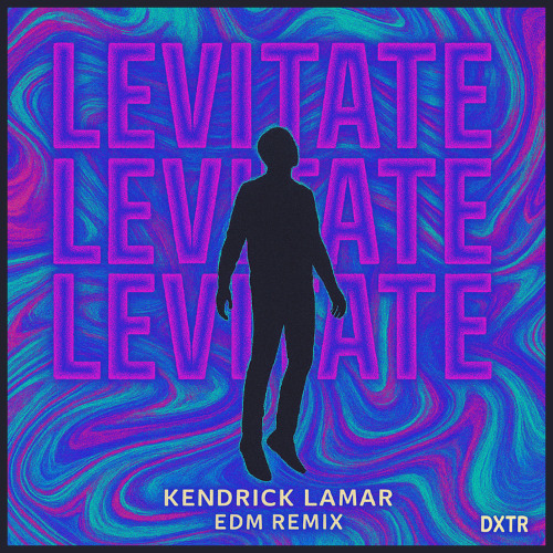 Kendrick Lamar - Levitate (DXTR Remix)