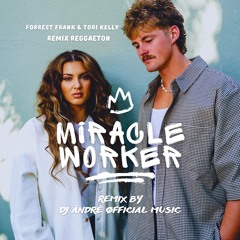 MIRACLE WORKER REMIX - Forrest Frank & Tori Kelly ( DJ Ändré Øfficial )