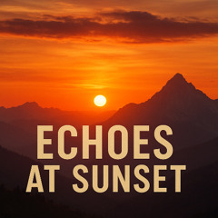 Echoes at Sunset