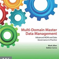 [READ] EPUB 📬 Multi-Domain Master Data Management: Advanced MDM and Data Governance