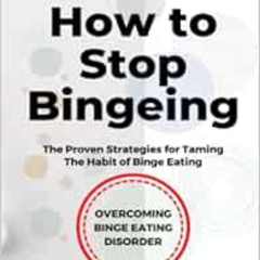 [Download] EPUB 🖍️ How to Stop Bingeing: The Proven Strategies for Taming The Habit