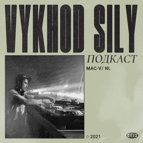 Vykhod Sily Podcast - MAC-V Guest Mix