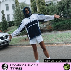 Creatures selects Trag - May 20th, 2021