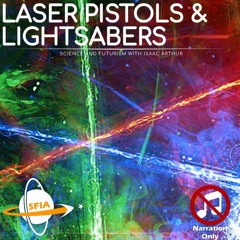 Laser Pistols & Lightsabers (Narration Only)
