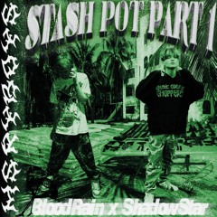 BloodRain X ShadowStar - Stash Pot Part 1