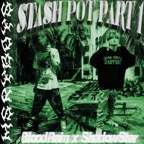 BloodRain X ShadowStar - Stash Pot Part 1