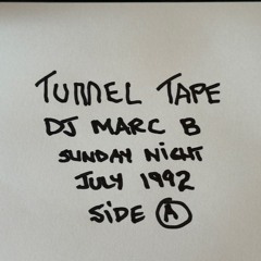 Tunnel - Dj Marc B  - Sun Night July 1992 Part 2  Side A