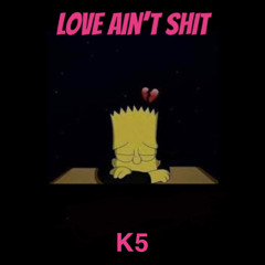 Ktre- Love Aint Shit