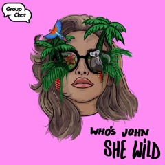 Who's John - She Wild (Original Mix)