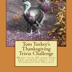 Open PDF Tom Turkey's Thanksgiving Trivia Challenge: More than 60 questions and answers about the Th