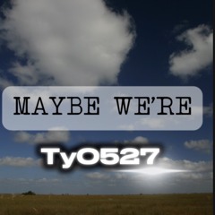 MAYBE WE’RE