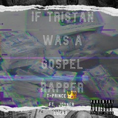 T-Prince👑 - If Tristan Was A Gospel Rapper (Produced by Joyner lucas)