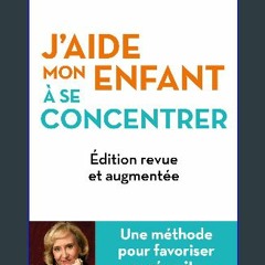 PDF 🌟 J'aide mon enfant à se concentrer - Une méthode pour favoriser sa réussite (French Edition)