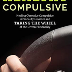 [FREE] PDF 📌 The Healthy Compulsive: Healing Obsessive Compulsive Personality Disord