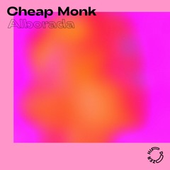 Cheap Monk - Alborada