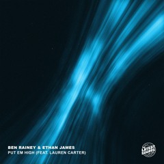 Ben Rainey & Ethan James - Put Em High (feat. Lauren Carter)
