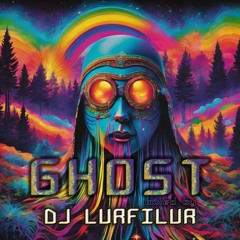 GHOST (231215) by DJ LURFiLUR