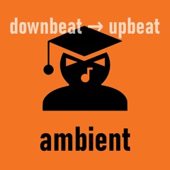 Melodic Ambient Music Tracks (playlisted downbeat → upbeat)