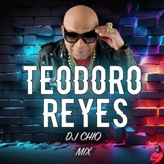 Teodoro Reyes DJ CHIO MIX