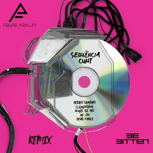 P. SAMPAIO, I. de Pau, Mc GW, T. Kaiala & Clementaum - SEQUÊNCIA CUNT (Felipe Araujo & Bitten Remix)