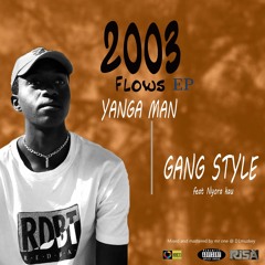 Yanga ManNMZ - Gang style (feat.Nyora Kau Ayi'Kajiki)_ [2003 flows}.mp3