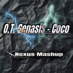 O.T. Genasis - Coco ( Nexus Mashup )