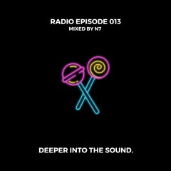 deeper into the sound - Episode 013 mixed by N7