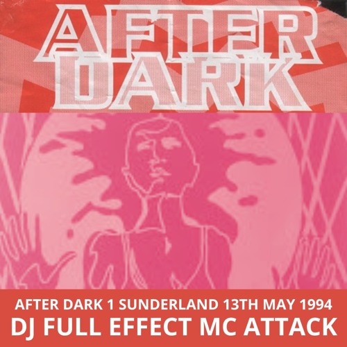 After Dark 1 13-05-1994 Dj Full Effect Mc Attack (Sunderland)