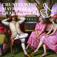 CHUNTIN WITH MAVROS #4 AND CRAIG & SARAH