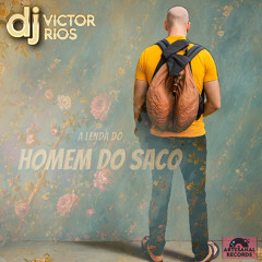 HOMEM DO SACO- DJ Victor Rios