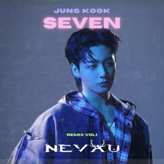 Jung Kook(정국) 'Seven' (feat. Latto) (Nevau Remix) Extented Ver.