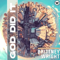 Brittney Wright - GOD Did It