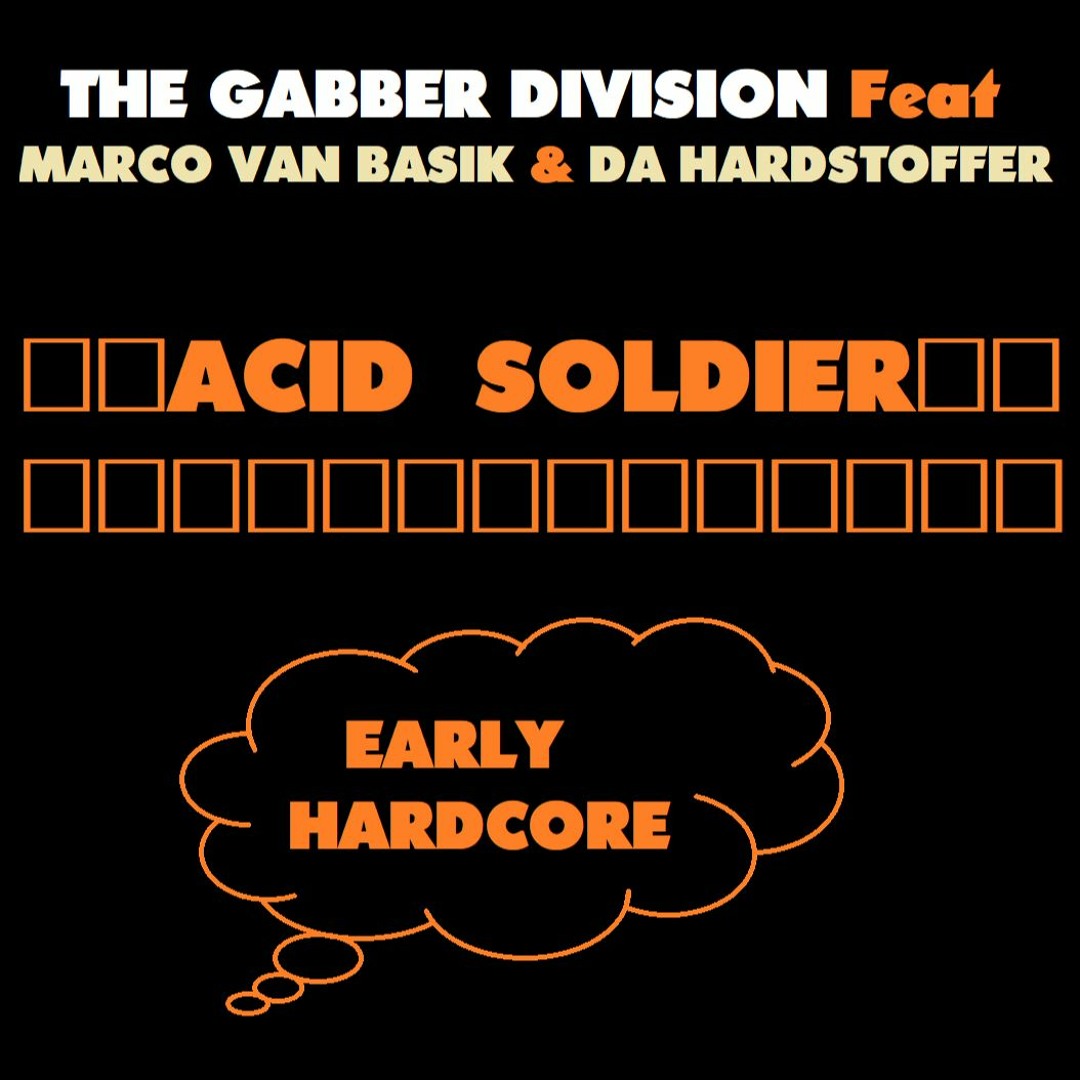 Stream THE GABBER DIVISION Feat MARCO VAN BASIK & DA HARDSTOFFER - Acid ...