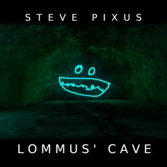 LoMMuS' Cave