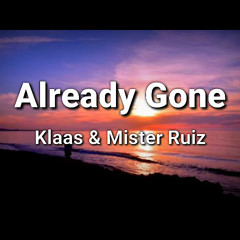 Klass & Mister Ruiz - Already Gone (ANC Remix)