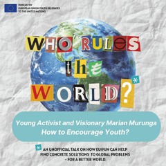 Episode 21 - Young Activist and Visionary Marian Murunga: How to Encourage Youth?
