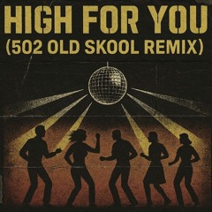 High For You - Delilah (502 Old Skool Remix)
