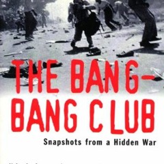 [View] EBOOK EPUB KINDLE PDF The Bang-Bang Club : The Making of the New South Africa