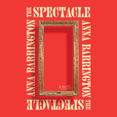 The Spectacle By Anna Barrington, Read By Juliette Goglia and Nick Thurston (Audiobook Excerpt)