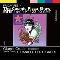 The Cosmic Pizza Show #26 feat Dj Daniele Les Cigales