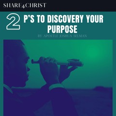 The 2 P’s To Discovery Your Purpose - Apostle Joshua Selman
