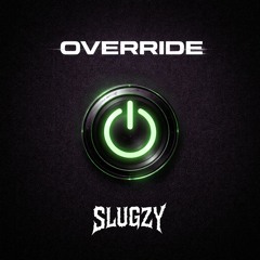 SLUGZY - OVERRIDE (FREE DL)