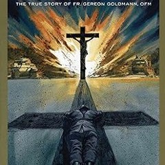 [Downl0ad-eBook] The Shadow of His Wings: The True Story of Fr. Gereon Goldmann, OFM Written by