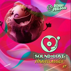 Robert Feelgood's SOUND OF LOVE House Classics 011